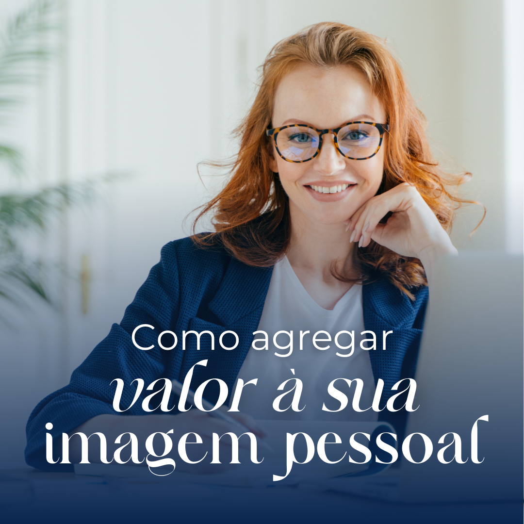 [CARROSSEL #01-V0] - COMO AGREGAR VALOR À SUA IMAGEM PESSOAL