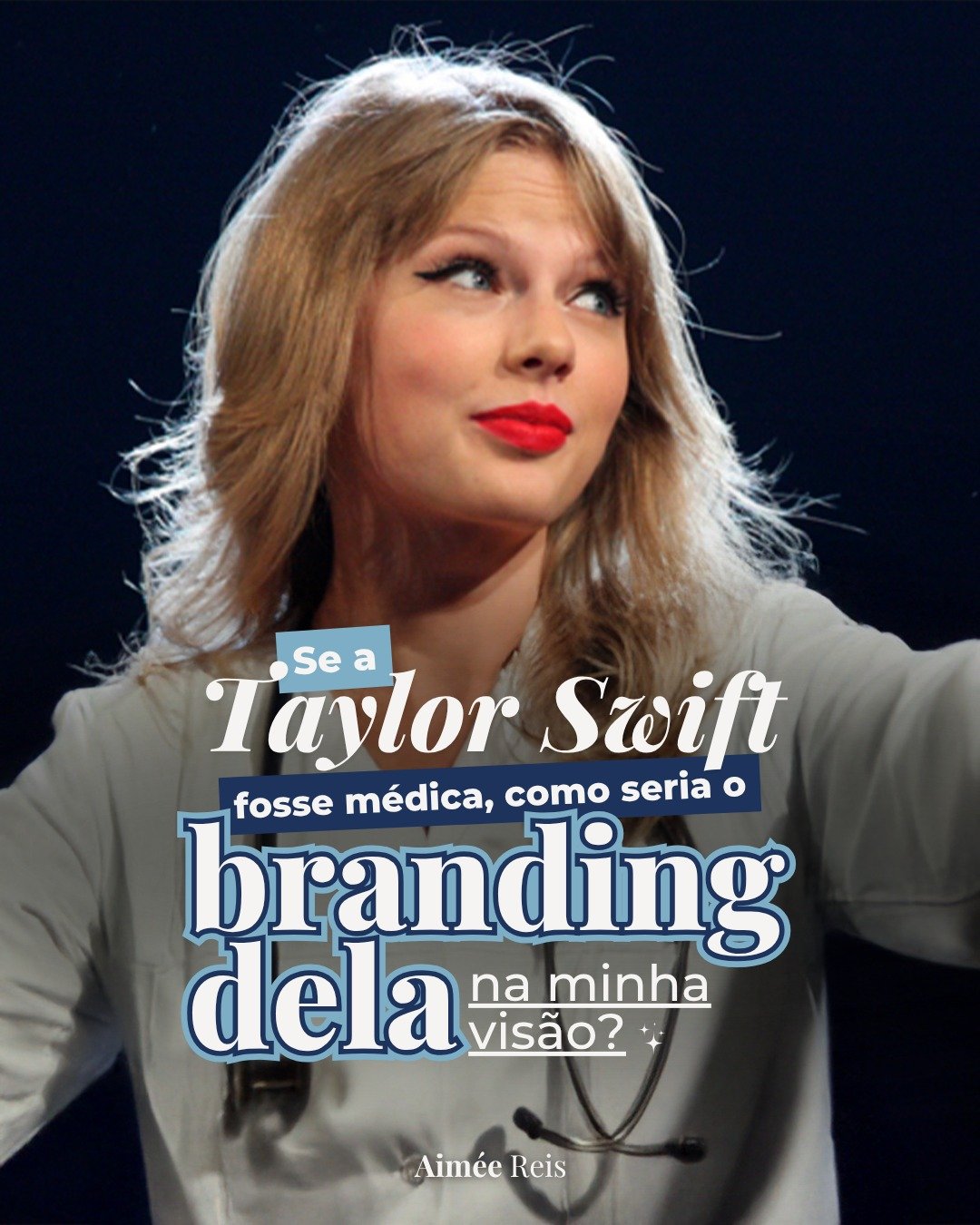 [CARROSSEL #14_1] Se a Taylor Swift fosse médica, como seria o branding dela na minha visão